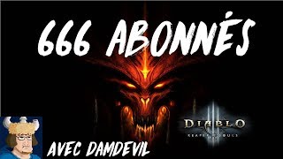 Vidéo Spéciale 666 abonnés   Diablo 3 [upl. by Meehyrb270]