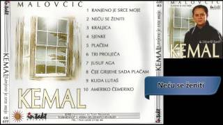 Kemal Malovcic  Necu se zeniti  Audio 2001 HD [upl. by Oznole574]