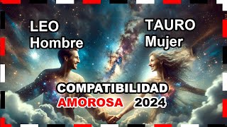 Compatibilidad Amorosa 2024 Tauro Mujer y Leo Hombre 🌟💖 tauro leo predicciones [upl. by Esiouqrut]