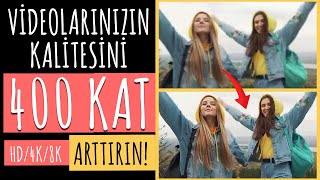 VİDEOLARINIZIN KALİTESİNİ quot400 KATquot ARTTIRIN SD➡HD➡4K➡8K [upl. by Tutankhamen426]