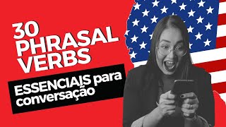 30 Phrasal Verbs ESSENCIAIS para Destravar Sua Conversação em Inglês Aula Ao Vivo 17 [upl. by Eirret683]