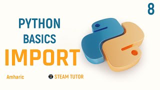 Complete Python Programming Tutorial in Amharic  Learn Python from Scratch  IMPORT  Part 8 [upl. by Perlie]