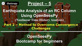 Part 2 of Project 5  Overcome Convergence Challenges  Earthquake Analysis Using OpenSeesPy [upl. by Hoseia418]