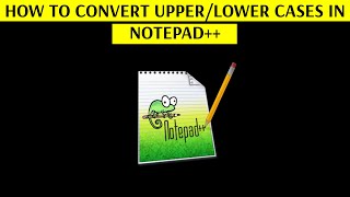 How to Covert UpperLower Cases in Notepad Text Editor  Increase Your Productivity [upl. by Mojgan444]