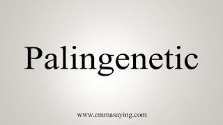 How To Say Palingenetic [upl. by Navek]