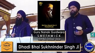 Dhadi Bhai Sukhninder Singh Ji  Guru Nanak Gurdwara Smethwick 15th Nov 2024 [upl. by Therine]