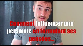 Comment influencer les autres en formulant ses pensées [upl. by Maggio]