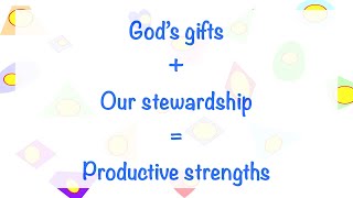 Stewarding your gifts into strengths [upl. by Anilosi601]