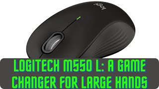 Logitech Signature M550 L Review The Perfect Mouse for Large Hands [upl. by Inigo383]