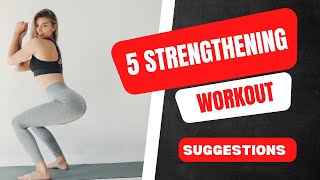 5 Strengthening Workout Suggestions [upl. by Rayburn148]