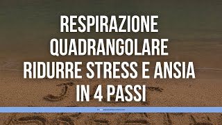 Respirazione quadrangolare una tecnica semplice per ridurre stress e ansia in 4 passi [upl. by Dionne]