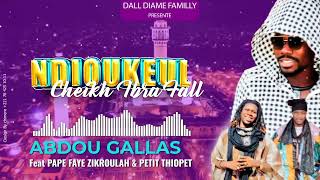 Abdou Gallas Feat Pape Faye amp Petit Thiopêt  NDIOUKEUL CHEIKH IBRA FALL [upl. by Garek]