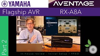 Yamaha Aventage RXA8A  Part 2  Inhouse Review  Initial Setup and YPAO [upl. by Arakaj]