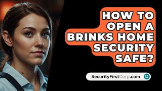 How To Open A BRINKS Home Security Safe  SecurityFirstCorpcom [upl. by Crooks911]