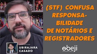 🔴 ENTENDA A CELEUMA SOBRE A RESPONSABILIDADE DE NOTÁRIOS E REGISTRADORES NO STF  UBIRAJARA 🔴 [upl. by Ahtimat]