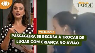 Mulher filma passageira que se recusou a ceder janela de avião para criança  Melhor da Tarde [upl. by Lissak]