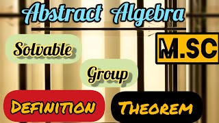 Solvable Group  Definition  Theorem  MSc [upl. by Uos]