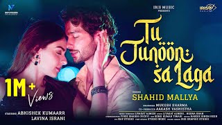 Tu Junoon Sa Laga Full Video Song 4K  Shahid Mallya  New Love Song 2024  Latest Hindi Song [upl. by Klein363]