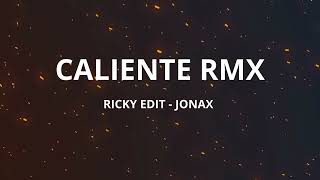 CALIENTE REMIX  RickyEdit Jonax [upl. by Eaver331]