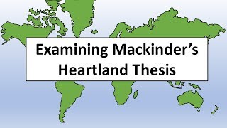 Examining Mackinders Heartland Thesis [upl. by Elyrpa]