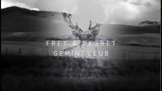 Gemini Club  Fret amp Regret Official [upl. by Holli584]