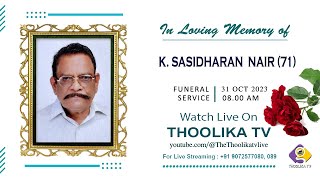 K SASIDHARAN NAIR71 FUNERAL SERVICE  LIVE ON 31 10 2023 [upl. by Dickey359]