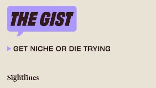 The Gist  Get Niche or Die Trying [upl. by Dnalyag]