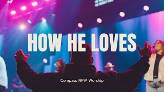 HOW HE LOVES  Compass Church NFW ft Marshall Heppner [upl. by Ellehctim]