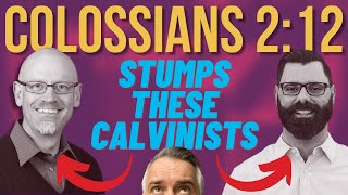 Calvinists are Stumped by Colossians 212 [upl. by Takara]