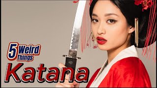 5 Weird Things  Katanas Deadly Legends [upl. by Lledra947]