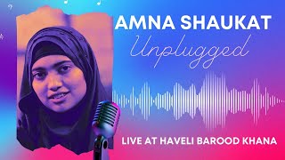 Amna Shaukat  Unplugged  Live at Haveli Barood Khan [upl. by Hajile136]