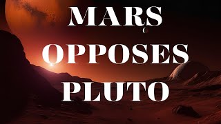 Mars opposition to Pluto  Significations and possible influences for each sign astrology tarotary [upl. by Aicirtap]