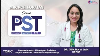 PST Series  MRCPCH FOPTAS  Gastroenterology amp Hepatology  Dr Gunjan A Jain  StudyMRCPCH [upl. by Anabella]