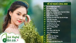 Dân Ca Xứ Nghệ  Về Xứ Nghệ Cùng Anh Xứ Nghệ Ân Tình  Dân Ca Ví Dặm Hay Nhất 2019 [upl. by Miller]