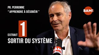 Extrait 1  SORTIR DU SYSTÈME  Pr PERRONNE « APPRENDRE À DÉSOBÉIR » [upl. by Greyso50]