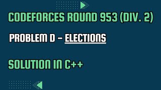 Codeforces Round 953 Div 2 Problem D Elections Full Solution In C [upl. by Wooster]