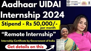 AADHAAR Internship 2024  UIDAI Government Internship for All Students  Stipend upto Rs 50000 [upl. by Mor632]