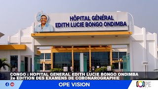 CONGO  HOPITAL GENERAL EDITH LUCIE BONGO ONDIMBA  2e EDITION DES EXAMENS DE CORONAROGRAPHIE [upl. by Yleve376]