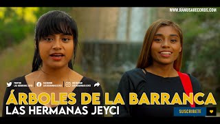 Hermanas Jeyci  Árboles De La Barranca Official Video [upl. by Effie985]