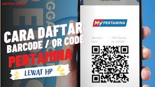 CARA DAFTAR BARCODE MYPERTAMINA TERBARU  DOWNLOAD QR CODE PERTALITE DAN SOLAR SUBSIDI [upl. by Aible39]