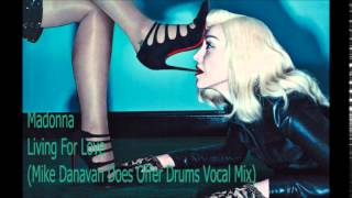 Madonna  Living For Love Mike Danavan Does Offer Drums Vocal Mix [upl. by Gnivri]