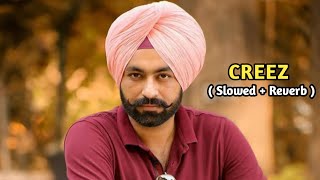 CREEZ  Slowed  Reverb   Tarsem Jassar  Pro Level Music [upl. by Barcroft]