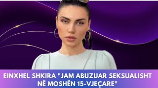 Einxhel Shkira quotJam abuzuar sek ualisht në moshën 15vjeçarequot [upl. by Adora]