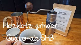 Holzklotz grinder Guatemala SHB 홀츠클로츠 매버릭 [upl. by Pain]