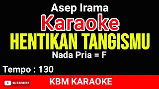 HENTIKAN TANGIS MU KARAOKE  ASEP IRAMA [upl. by Goode891]