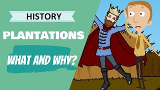 The Plantations  The Why 6th Class History Lesson [upl. by Babs]