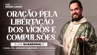 1ª LIVE QUARESMAL ORAÇÃO PELA LIBERTAÇÃO DOS VÍCIOS  PE ADRIANO ZANDONÁ CN [upl. by Adrian]