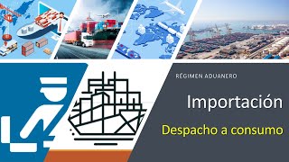 Importación Despacho a Consumo Guía Completa [upl. by Merrile]