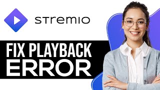 How to Fix Stremio Playback Error 2024  Full Guide [upl. by Nosneb51]