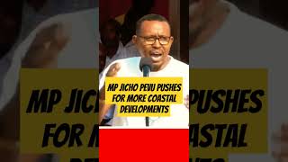 Mp Jicho Pevu pushes for more coastal developments jichopevu rutospeechtoday uhuru azimio raila [upl. by Eeslek]